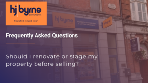 Should I renovate or stage my property before selling?